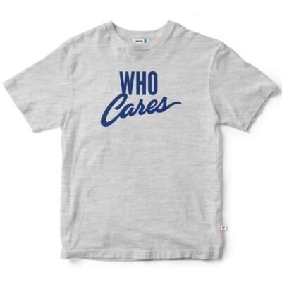 who cares t-shirt